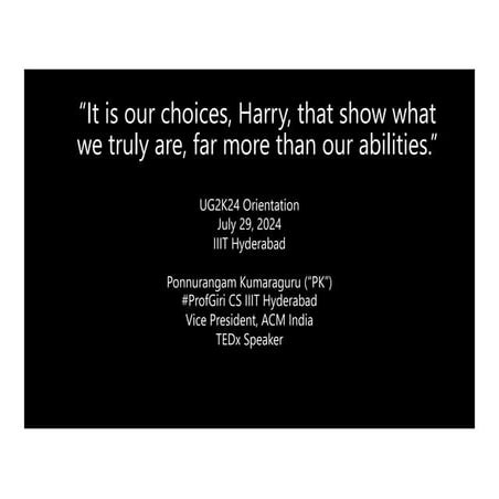 It is our choices, Harry, that show what we truly are, far more than our abil...
