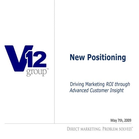July 2009 V12 Group Positioning