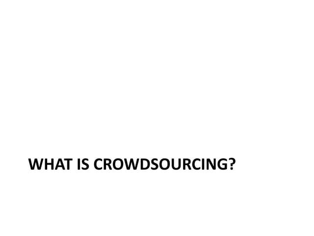 What is crowdsourcing?