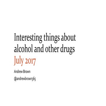 Interesting things about alcohol and other drugs - July 2017