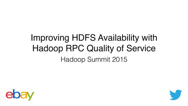 Improving HDFS Availability with IPC Quality of Service