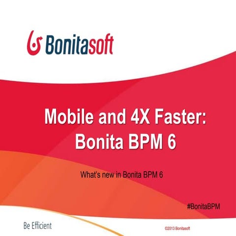 Product Overview: Mobile and 4X Faster Bonita BPM 6