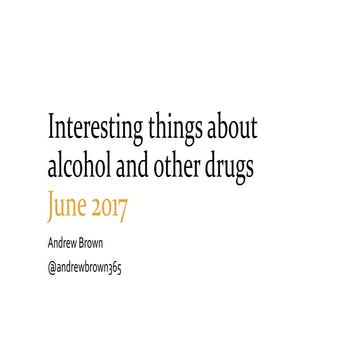 Interesting things about alcohol and other drugs - June 2017