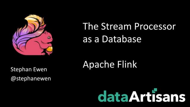 The Stream Processor as a Database Apache Flink