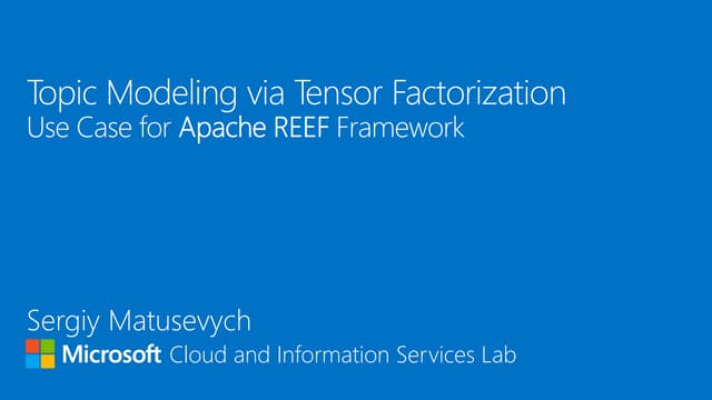 Topic Modeling via Tensor Factorization Use Case for Apache REEF Framework