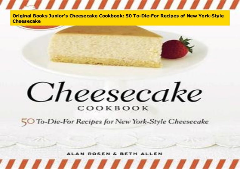 Original Books Junior's Cheesecake Cookbook 50 ToDieFor Recipes of…
