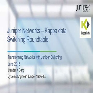 Juniper round table   switching and product overview