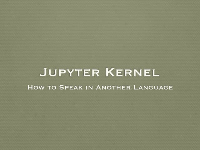 Jupyter Kernel: How to Speak in Another Language