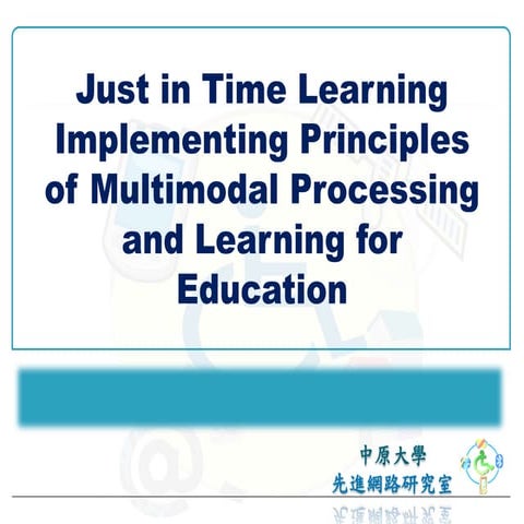 Just In Time Learning Implementing Principles Of Multimodal Processing And Learning For Education