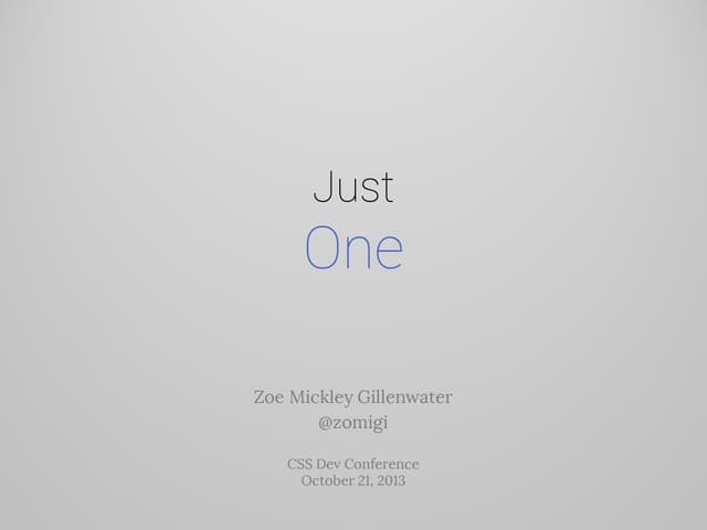 Just One (CSS Dev Conference keynote)