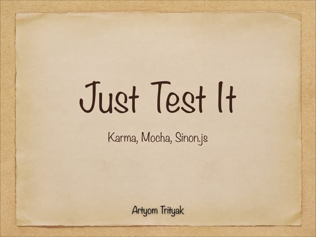 Just Test It