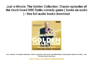 Just a Minute: The Golden Collection: Classic episodes of the much-loved BBC Radio comedy game ( books on audio ) : free full audio books download