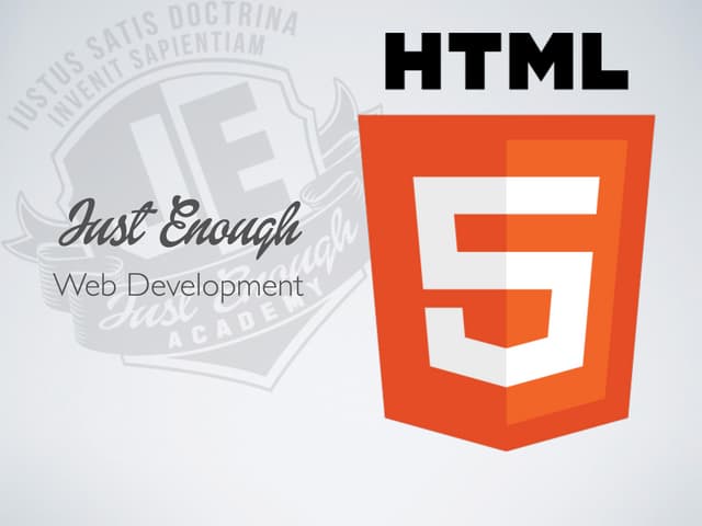 Just Enough Web Development: An Introduction!