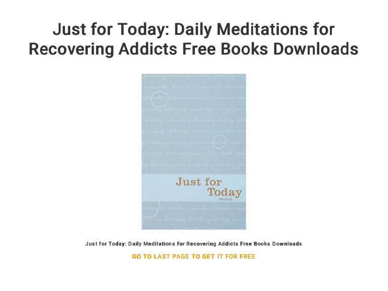 Just for Today: Daily Meditations for Recovering Addicts Free Books D…