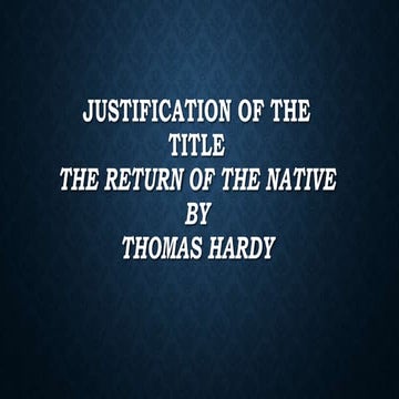 Justification of the title The Return of the Native by Thomas Hardy  Presented by Jannatul Ferdouse, Muna and Jasmen