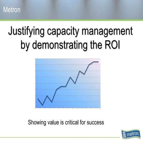 Justifying capacity management by demonstrating the return on investment
