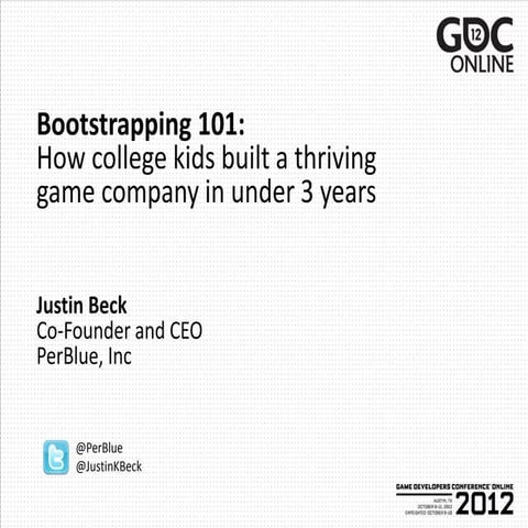 GDC Online - Bootstrapping 101