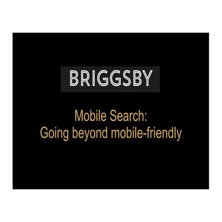 SearchLove Boston 2015 | Justin Briggs, 'Mobile Search: You Need to be More t...