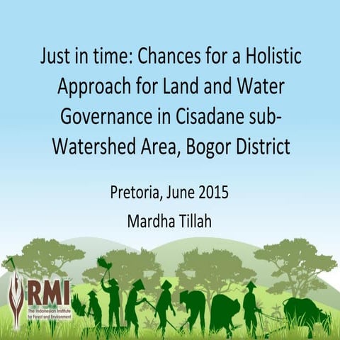 Just in time chances for a holistic approach for land and water governance