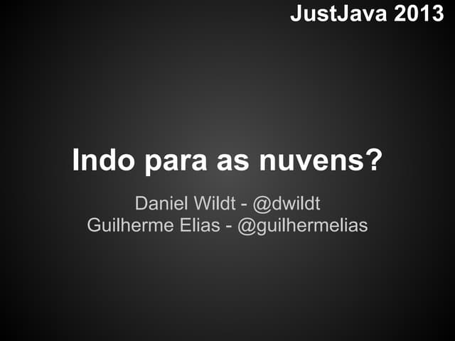 JustJava 2013 - Indo para as nuvens?