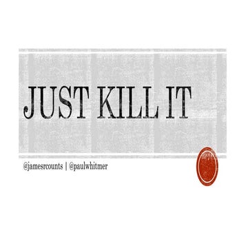 Just kill it
