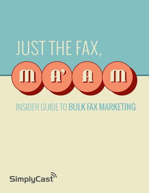 Just The Fax Ma'am. An Insider Guide To Bulk Fax Marketing