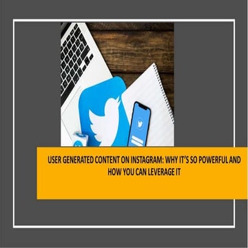 USER GENERATED CONTENT ON INSTAGRAM: WHY IT’S SO POWERFUL AND HOW YOU CAN LEV...