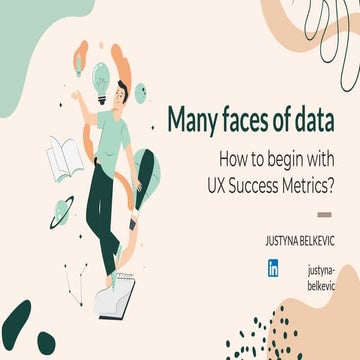 Many Faces of Data: How To Begin With UX Success Metrics? | PPT