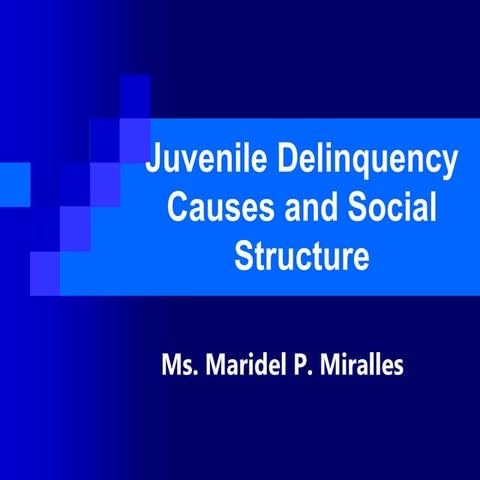 JUVENILE DELINQUENCY CAUSES AND STRUCTURE (Maridel Miralles).ppt