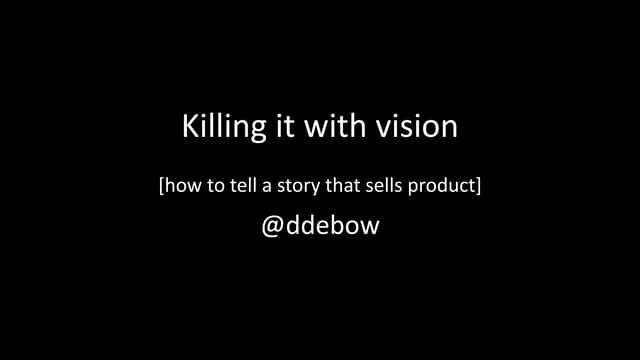 Killing It With Vision by Dan Debow...