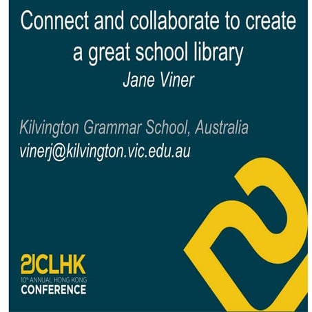Jvi jane viner 21 clhk connect and collaborate to create a great school libra...