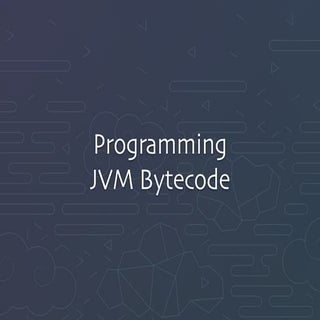Programming JVM Bytecode