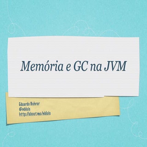 Memória e Garbage Collection na JVM