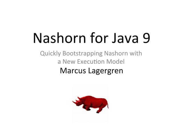 A new execution model for Nashorn in Java 9