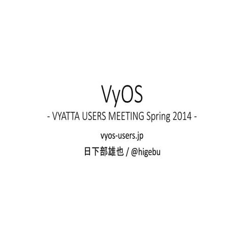VYATTA USERS MEETING Spring 2014 VyOS