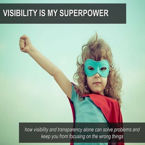 Visibility is my superpower - Ignite talk - LKNA14 