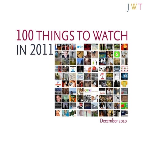 [Trends];[JWT - 100 things to watch 2011]