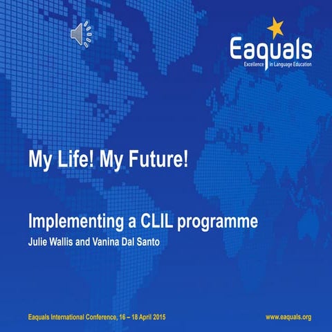 Julie Wallis & Vanina dal Santo: My life! My future! Implementing a CLIL prog...