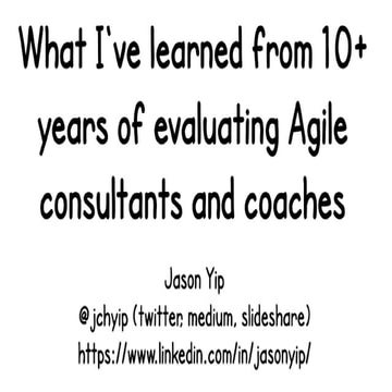 Agile 2017: What i've learned from 10+ years of evaluating Agile consultants ...