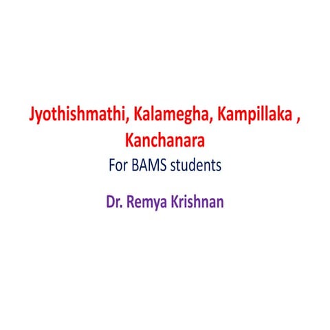 Jyothishmathi, kalamegha, kampillaka , kanchanara