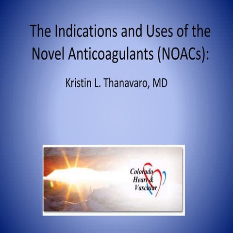 K. thanavaro the indications and uses of the novel anticoagulants