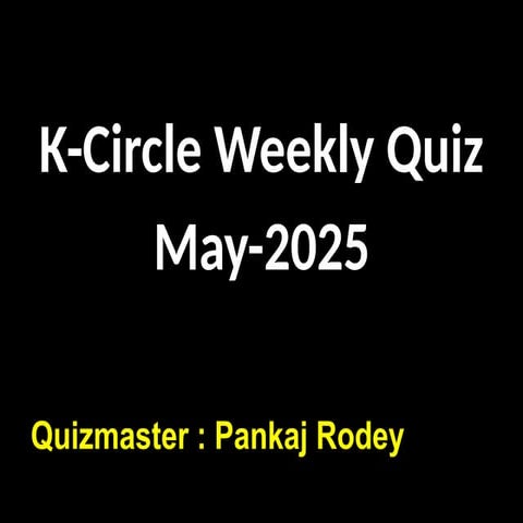 K-Circle-Weekly-Quiz12121212-May2025.pptx