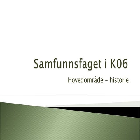 Hovedområde - historie i Læreplan for samfunnsfag K06