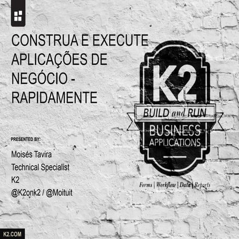 K2 - Construa e execute aplicações de negócio - rapidamente