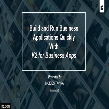 Build and Run Business Applications Quickly with K2 for Business Apps