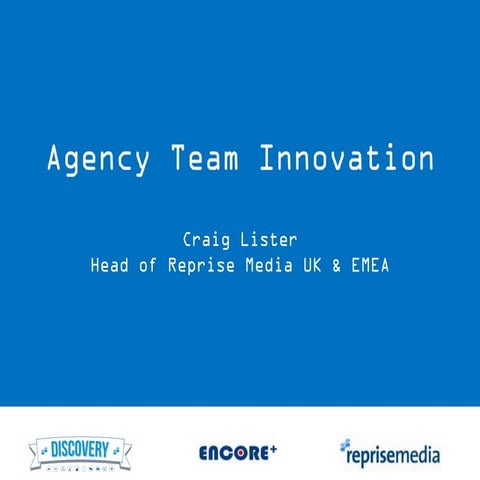 K^2 London Presentation: Agency Team Innovation - Craig Lister