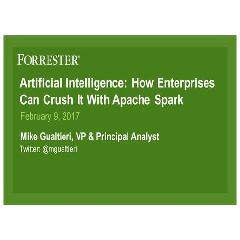 Artificial Intelligence: How Enterprises Can Crush It With Apache Spark: Keyn...