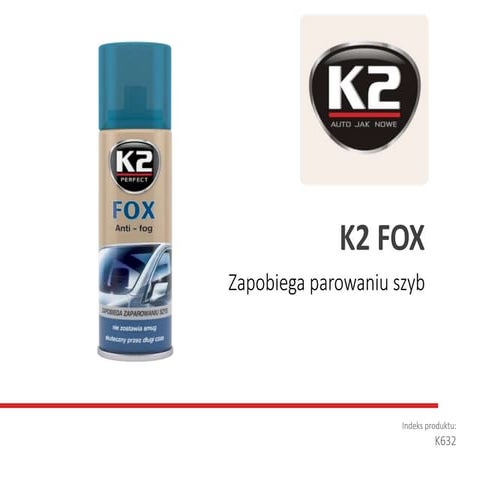 K632 K2 Fox - Zapobiega parowaniu szyb