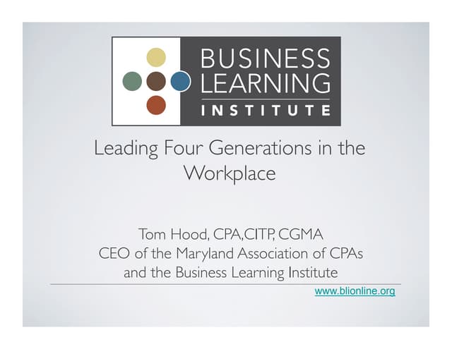 Leading Four Generations in the Workplace - AICPA Global Manufacturing Confer...
