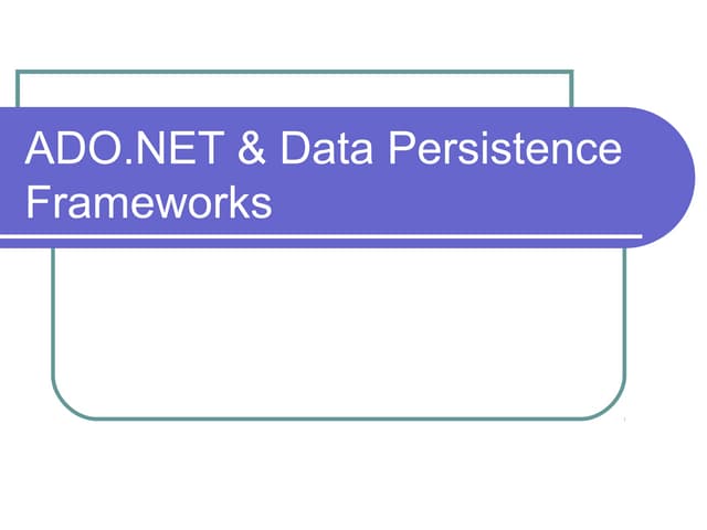Ado.net &amp; data persistence frameworks